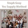 Steph Gray – Yes Supply Method | Available Now !