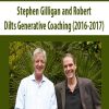 Stephen Gilligan and Robert – Dilts Generative Coaching (2016-2017) | Available Now !