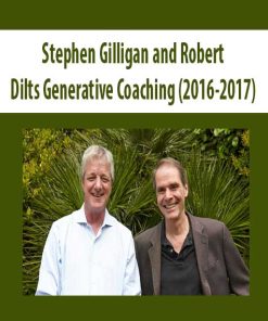 Stephen Gilligan and Robert – Dilts Generative Coaching (2016-2017) | Available Now !