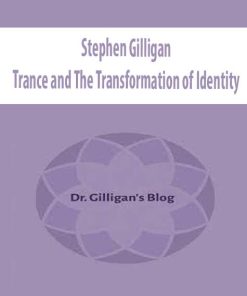 Stephen Gilligan – Trance and The Transformation of Identity | Available Now !