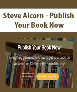 Steve Alcorn – Publish Your Book Now | Available Now !