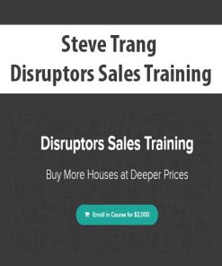 Steve Trang – Disruptors Sales Training | Available Now !