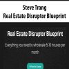 Steve Trang – Real Estate Disruptor Blueprint | Available Now !