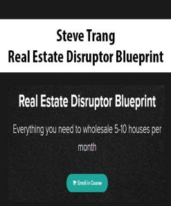 Steve Trang – Real Estate Disruptor Blueprint | Available Now !