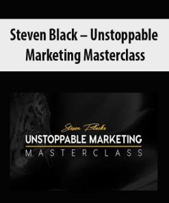 Steven Black – Unstoppable Marketing Masterclass | Available Now !