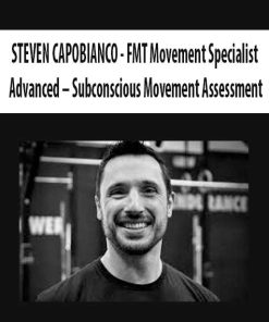 STEVEN CAPOBIANCO – FMT Movement Specialist Advanced – Subconscious Movement Assessment | Available Now !