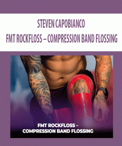 STEVEN CAPOBIANCO – FMT ROCKFLOSS – COMPRESSION BAND FLOSSING | Available Now !