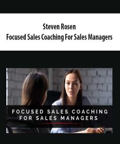 Steven Rosen – Focused Sales Coaching For Sales Managers | Available Now !