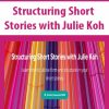 Structuring Short Stories with Julie Koh | Available Now !