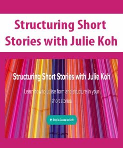 Structuring Short Stories with Julie Koh | Available Now !