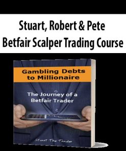 Stuart, Robert & Pete – Betfair Scalper Trading Course | Available Now !