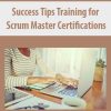Success Tips Training for Scrum Master Certifications | Available Now !