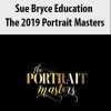 Sue Bryce Education – The 2019 Portrait Masters | Available Now !
