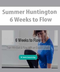 Summer Huntington – 6 Weeks to Flow | Available Now !