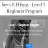 Sven & El Eggs – Level 1 – Beginner Program | Available Now !