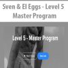 Sven & El Eggs – Level 5 – Master Program | Available Now !