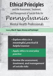 Ethical Principles and the Assessment, Treatment, and Management of Suicide Risks for Pennsylvania Mental Health Professionals – Allan M. Tepper | Available Now !