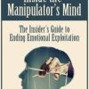 Inside the Manipulator’s Mind: The Insider’s Guide to Ending Emotional Exploitation – Alan Godwin | Available Now !