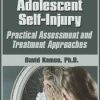 Child and Adolescent Self-Injury: Practical Assessment and Treatment Approaches – David G. Kamen | Available Now !