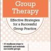 Group Therapy: Effective Strategies for a Successful Group Practice – Greg Crosby | Available Now !