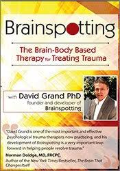 Brainspotting with David Grand, Ph.D.: The Brain-Body Based Therapy for Treating Trauma – David Grand | Available Now !