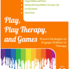 Play, Play Therapy, and Games: Engage Children in Therapy – Gary G. F. Yorke | Available Now !