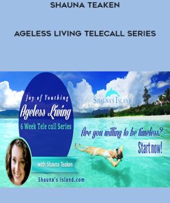 Shauna Teaken – Ageless Living Telecall Series | Available Now !