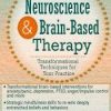 Neuroscience and Brain-Based Therapy: Transformational Techniques for Your Practice – Rita Milios | Available Now !