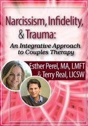 Narcissism, Infidelity, and Trauma: An Integrative Approach to Couples Therapy with Esther Perel & Terry Real – Esther Perel & Terry Real | Available Now !