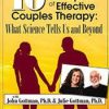 The 10 Principles of Effective Couples Therapy: What Science Tells Us and Beyond with Julie Schwartz Gottman, Ph.D. and John Gottman, Ph.D. – John M. Gottman & Julie Schwartz Gottman | Available Now !