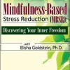 Mindfulness-Based Stress Reduction (MBSR): Discovering Your Inner Freedom with Elisha Goldstein, Ph.D. – Elisha Goldstein | Available Now !