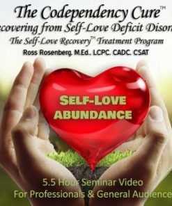 Ross Rosenberg – The Codependency Cure – Recovering from Self-Love Deficit Disorder | Available Now !