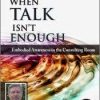 Psychotherapy Networker Symposium: When Talk Isn’t Enough: Embodied Awareness in the Consulting Room with Bessel van der Kolk, M.D. – Bessel Van der Kolk | Available Now !
