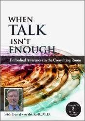 Psychotherapy Networker Symposium: When Talk Isn’t Enough: Embodied Awareness in the Consulting Room with Bessel van der Kolk, M.D. – Bessel Van der Kolk | Available Now !