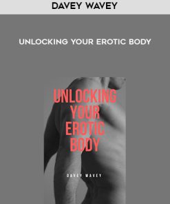 Davey Wavey – Unlocking Your Erotic Body | Available Now !