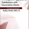 An Integrative Approach to Stabilization with Dissociative Clients – Kathy Steele | Available Now !