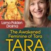 The Awakened Feminine of Tara – Lama Palden Drolma | Available Now !