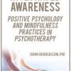 Integrated Awareness: Positive Psychology and Mindfulness Practices in Psychotherapy – Diohn Brancaleoni | Available Now !
