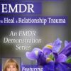 Attachment-Focused EMDR to Heal a Relationship Trauma – Laurel Parnell | Available Now !