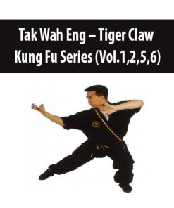 Tak Wah Eng – Tiger Claw Kung Fu Series (Vol.1,2,5,6) | Available Now !