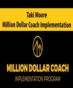 Taki Moore – Million Dollar Coach Implementation | Available Now !