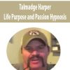 Talmadge Harper – Life Purpose and Passion Hypnosis | Available Now !