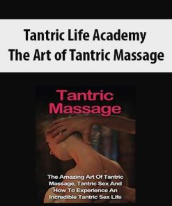 Tantric Life Academy – The Art of Tantric Massage | Available Now !