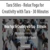 Tara Stiles – Relax Yoga for Creativity with Tara – 30 Minutes | Available Now !