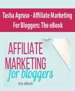 Tasha Agruso – Affiliate Marketing For Bloggers: The eBook | Available Now !