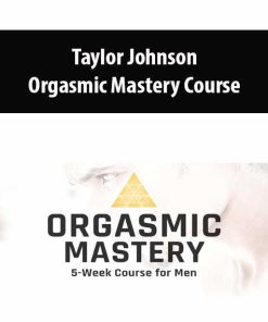 Taylor Johnson – Orgasmic Mastery Course | Available Now !