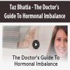 Taz Bhatia – The Doctor’s Guide To Hormonal Imbalance | Available Now !