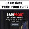 Team Resh – Profit From Panic | Available Now !