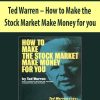 Ted Warren – How to Make the Stock Market Make Money for you | Available Now !