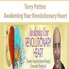 Terry Patten – Awakening Your Revolutionary Heart | Available Now !